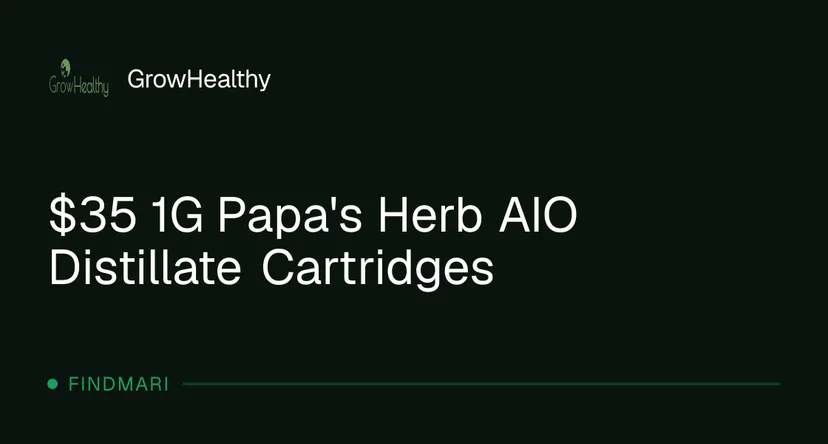 GrowHealthy: $35 1G Papa's Herb AIO Distillate Cartridges, vapes deal in Florida
