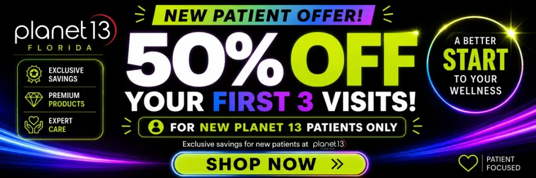 Planet 13: 50% OFF YOUR FIRST 3 VISITS in Florida