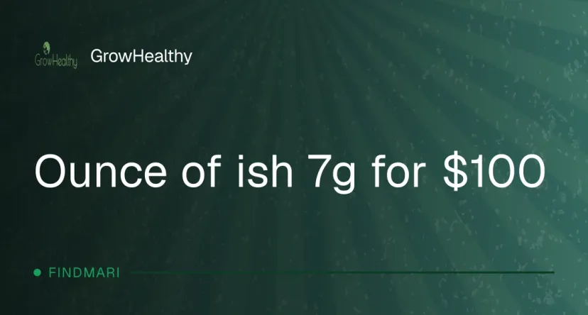 GrowHealthy: Ounce of ish 7g for $100, oferta de flor en Florida