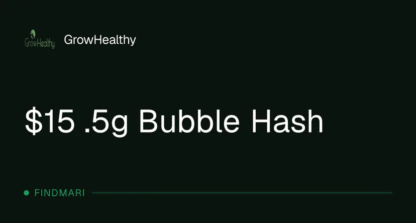 GrowHealthy: $15 .5g Bubble Hash, concentrates deal in Florida