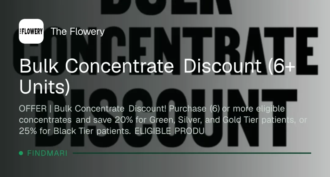 The Flowery: Bulk Concentrate Discount: 20-25% off 6+ units, concentrates deal in Florida