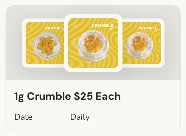 1g Crumble $25 Each