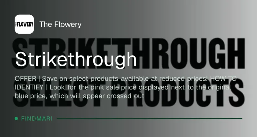 The Flowery: Strikethrough - Save on select products at reduced prices, storewide deal in Florida