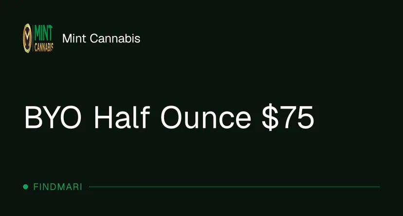 Mint Cannabis: BYO Half Ounce $75, flower deal in Florida