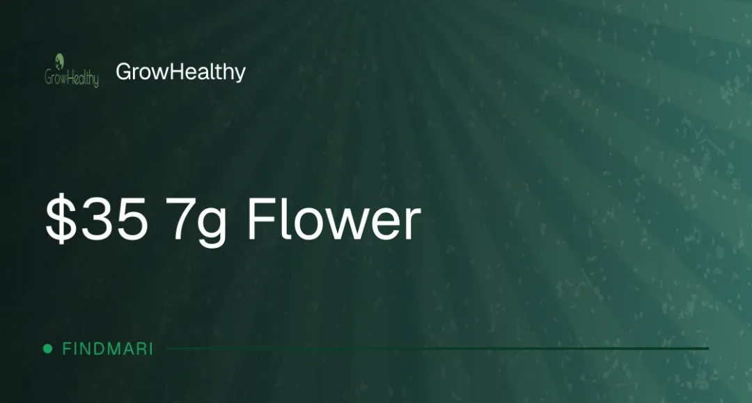 GrowHealthy: $35 7g Flower