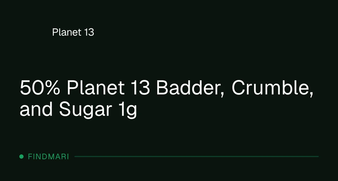 Planet 13: 50% Planet 13 Badder, Crumble, and Sugar 1g