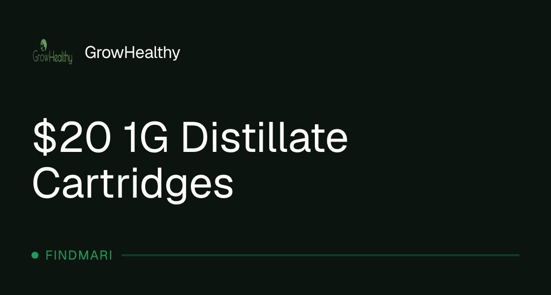 GrowHealthy: $20 1G Distillate Cartridges