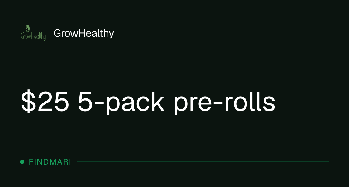 GrowHealthy: $25 5-pack pre-rolls