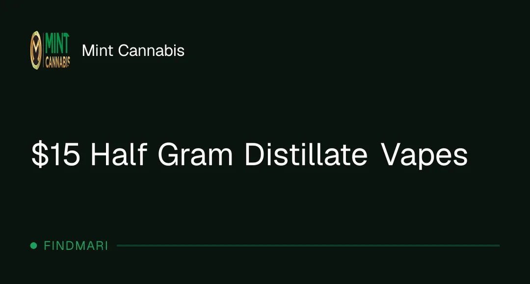 Mint Cannabis: $15 Half Gram Distillate Vapes