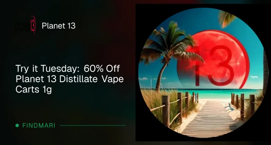 Planet 13: Try it Tuesday: 60% Off Planet 13 Distillate Vape Carts 1g, vapes deal in Florida