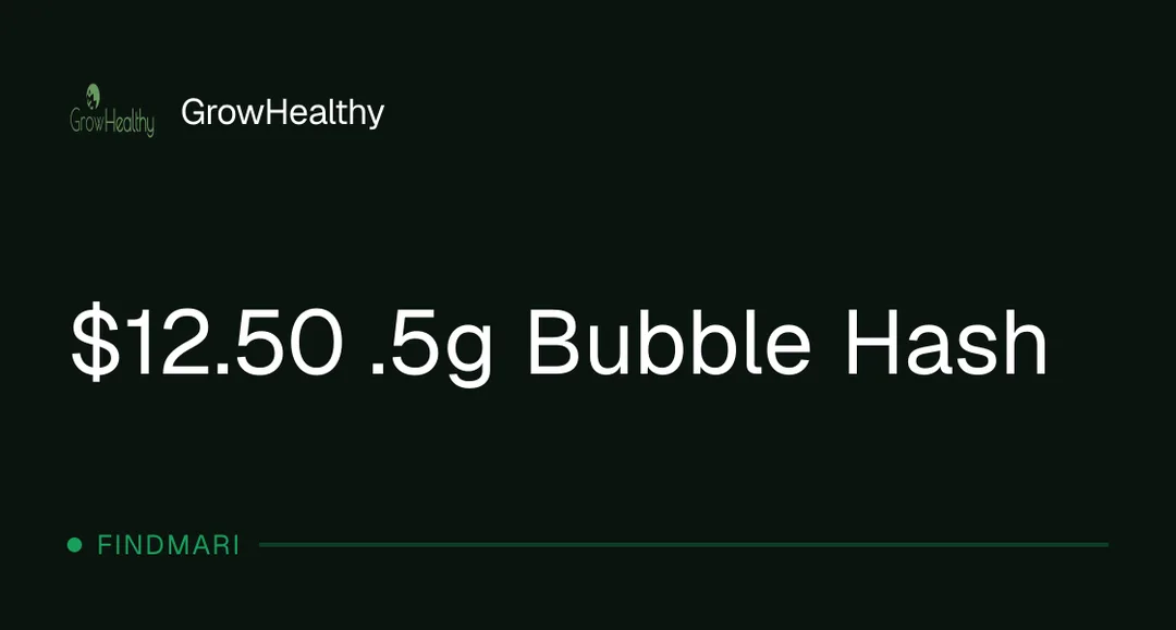 GrowHealthy: $12.50 .5g Bubble Hash, concentrates deal in Florida