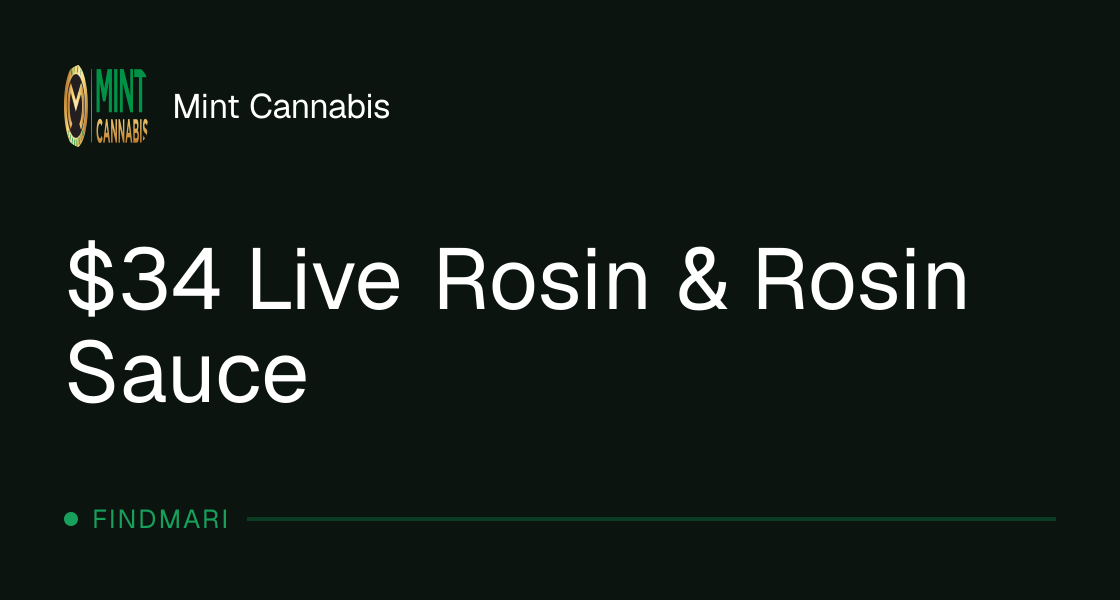 Mint Cannabis: $34 Live Rosin & Rosin Sauce