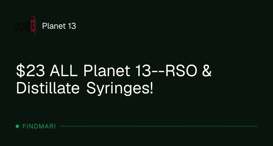 Planet 13: $23 ALL Planet 13--RSO & Distillate Syringes!, concentrates deal in Florida