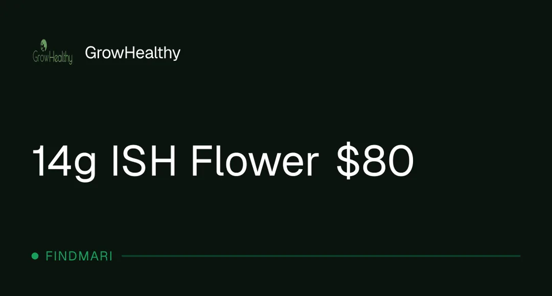 GrowHealthy: 14g ISH Flower $80 in Florida