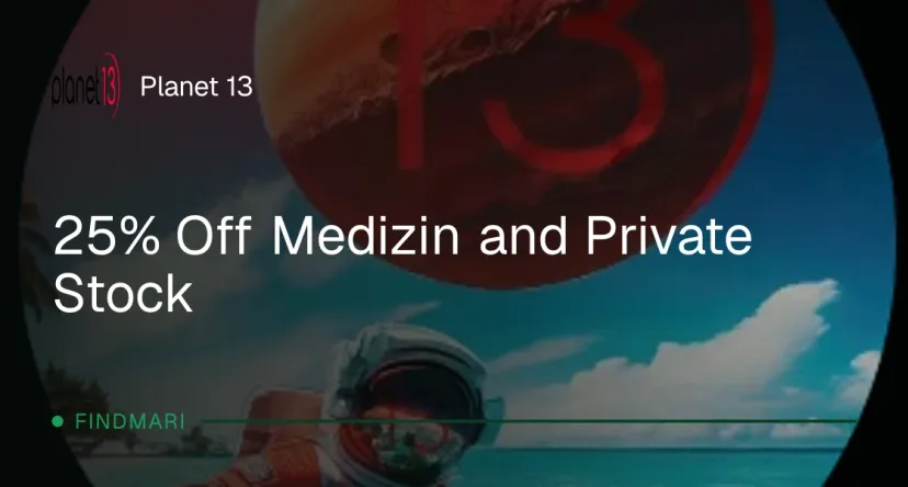 Planet 13: 25% Off Medizin and Private Stock in Florida