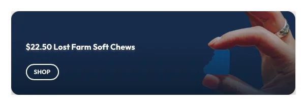 Ayr Cannabis Dispensary: $22.50 Lost Farm Soft Chews, edibles deal in Florida