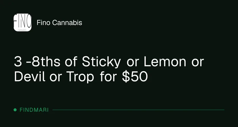 Fino Cannabis: 3 - 8ths of Sticky or Lemon or Devil or Trop for $50, oferta de flor en Florida