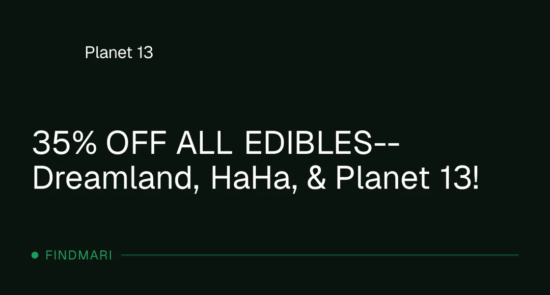 Planet 13: Edibles deal