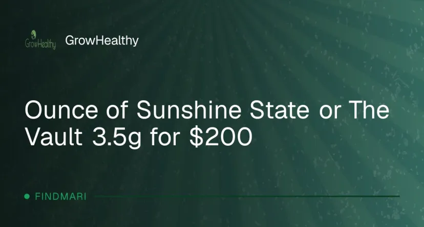 GrowHealthy: Ounce of Sunshine State or The Vault 3.5g for $200, oferta de flor en Florida