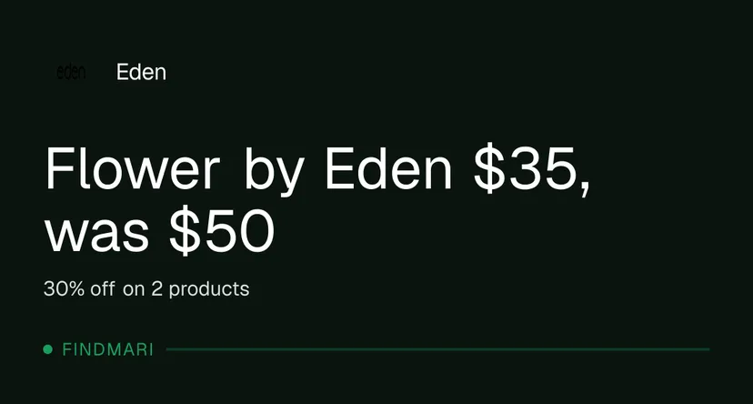Eden: Flower by Eden $35, was $50 in Florida