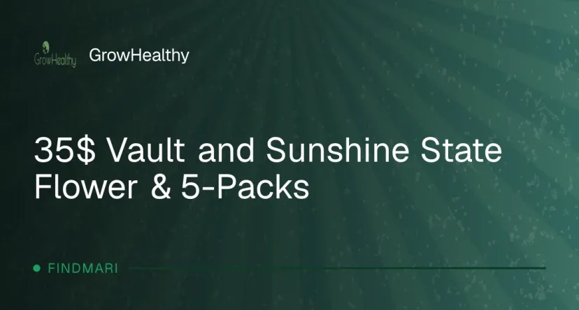 GrowHealthy: 35$ Vault and Sunshine State Flower & 5-Packs, oferta de flor en Florida