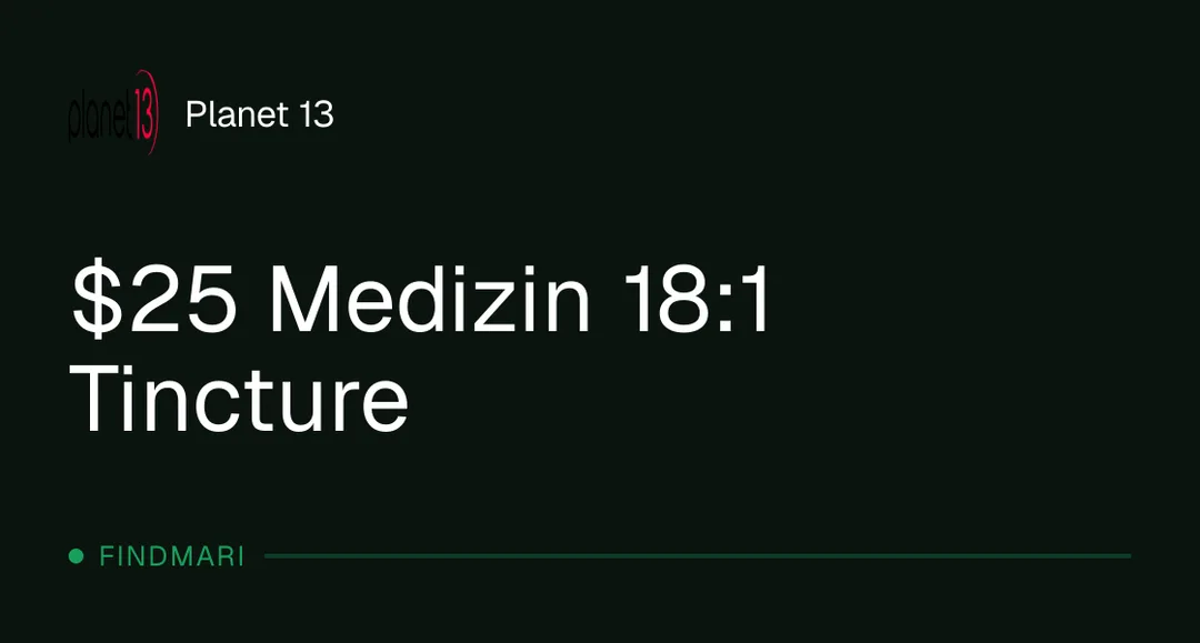 Planet 13: $25 Medizin 18:1 Tincture, tinctures deal in Florida