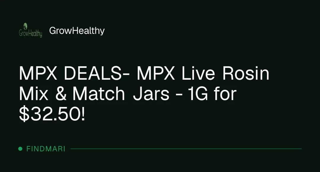 GrowHealthy: MPX Live Rosin Mix & Match Jars - 1G for $32.50, concentrates deal in Florida