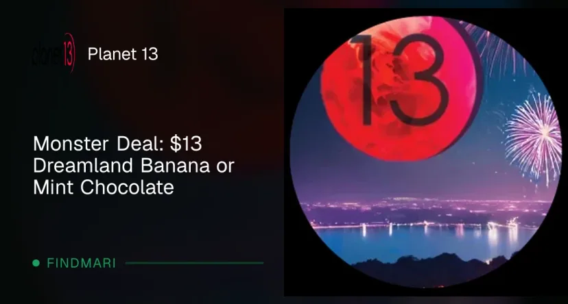 Planet 13: Monster Deal: $13 Dreamland Banana or Mint Chocolate, edibles deal in Florida