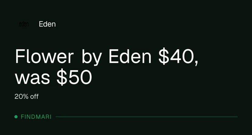 Eden: Flower by Eden $40, was $50 in Florida