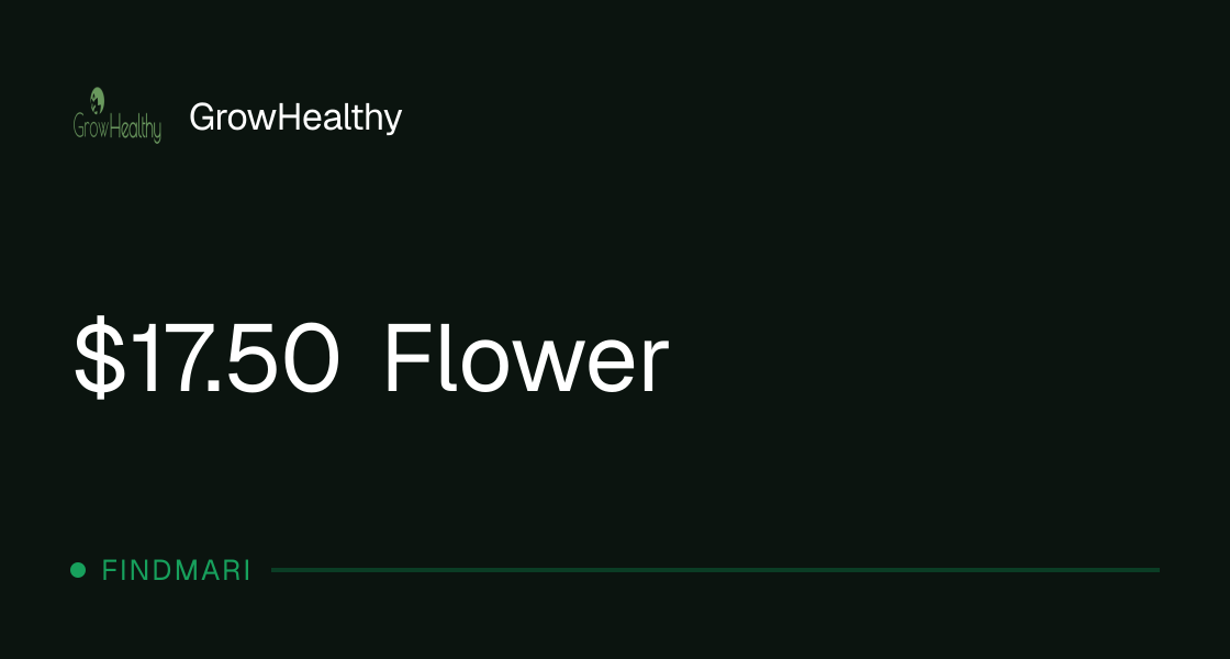 GrowHealthy: $17.50 Flower