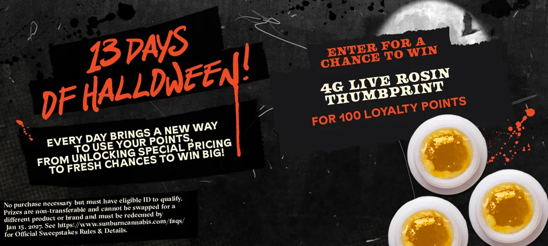 Sunburn: 13 Days of Halloween - Win 4g Live Rosin Thumbprint, concentrates deal in Florida