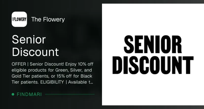 The Flowery: Senior Discount! 10% off for Green/Silver/Gold, 15% for Black Tier, seniors deal in Florida