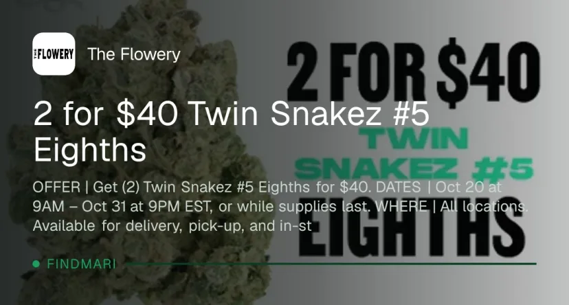 The Flowery: 2 for $40 Twin Snakez #5 Eighths, oferta de flor en Florida