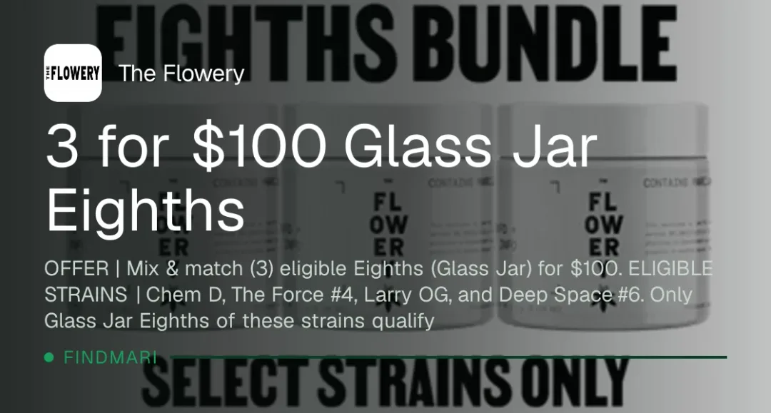 The Flowery: 3 for $100 Glass Jar Eighths