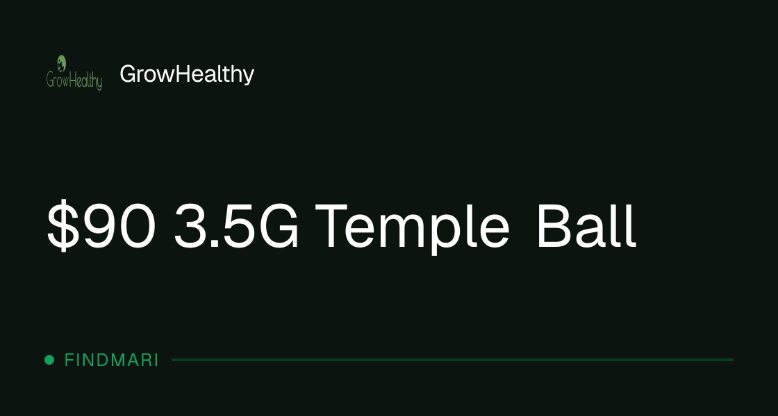 GrowHealthy: $90 3.5G Temple Ball
