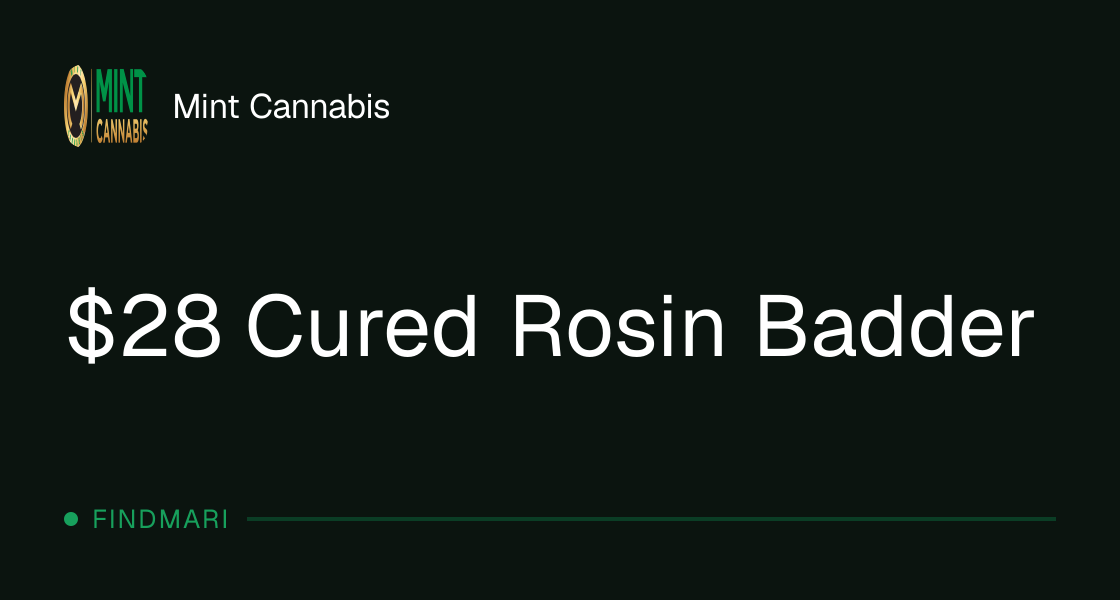Mint Cannabis: $28 Cured Rosin Badder