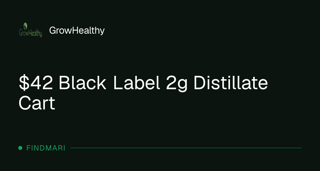 GrowHealthy: $42 Black Label 2g Distillate Cart