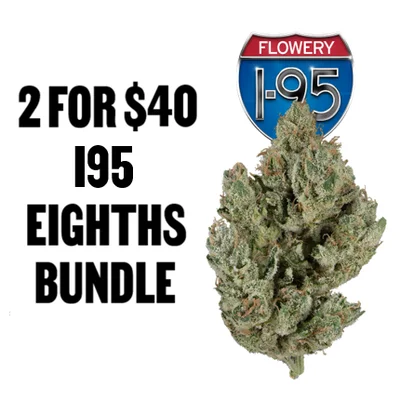The Flowery: 2 for $40 I95 Eighths Bundle