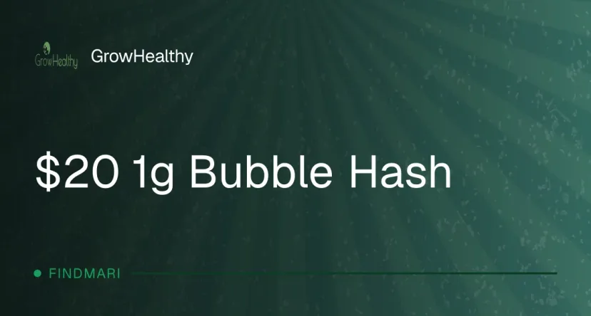 GrowHealthy: $20 1g Bubble Hash, concentrates deal in Florida