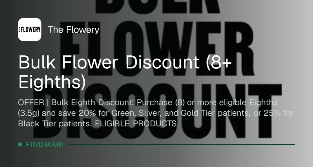 The Flowery: Bulk Eighth Discount! Purchase (8) or more Eighths and save 20-25%, flower deal in Florida