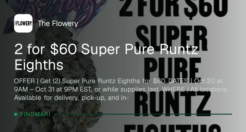 The Flowery: 2 for $60 Super Pure Runtz Eighths, flower deal in Florida