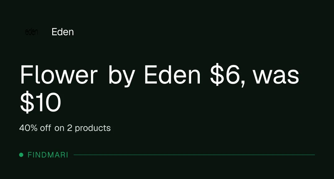 Eden: Flower by Eden $6, was $10 in Florida