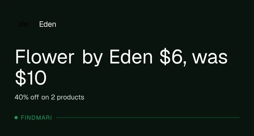 Eden: Flower by Eden $6, was $10 in Florida