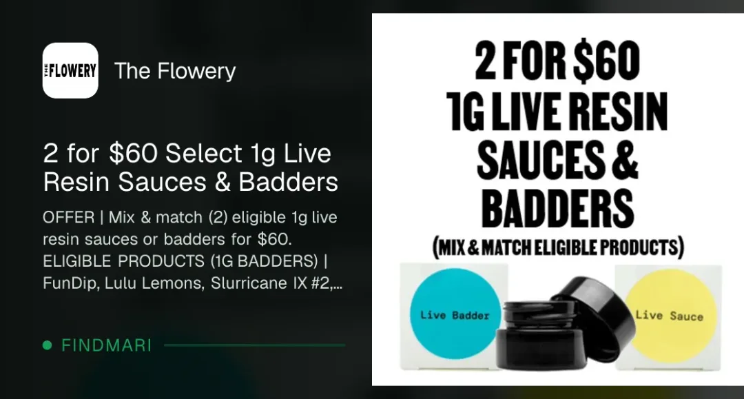 The Flowery: 2 for $60 Select 1g Live Resin Sauces & Badders, concentrates deal in Florida