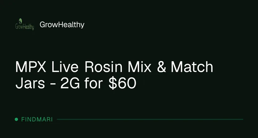 GrowHealthy: MPX Live Rosin Mix & Match Jars – 2G for $60, concentrates deal in Florida