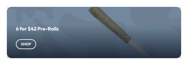Ayr Cannabis Dispensary: 6 for $42 Pre-Rolls