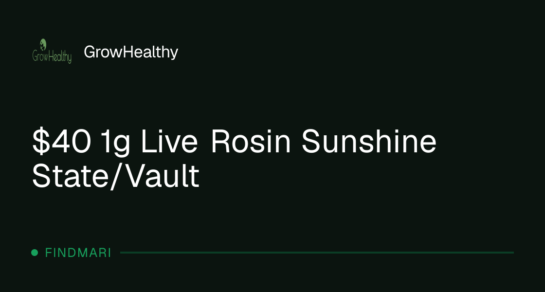 GrowHealthy: $40 1g Live Rosin Sunshine State/Vault