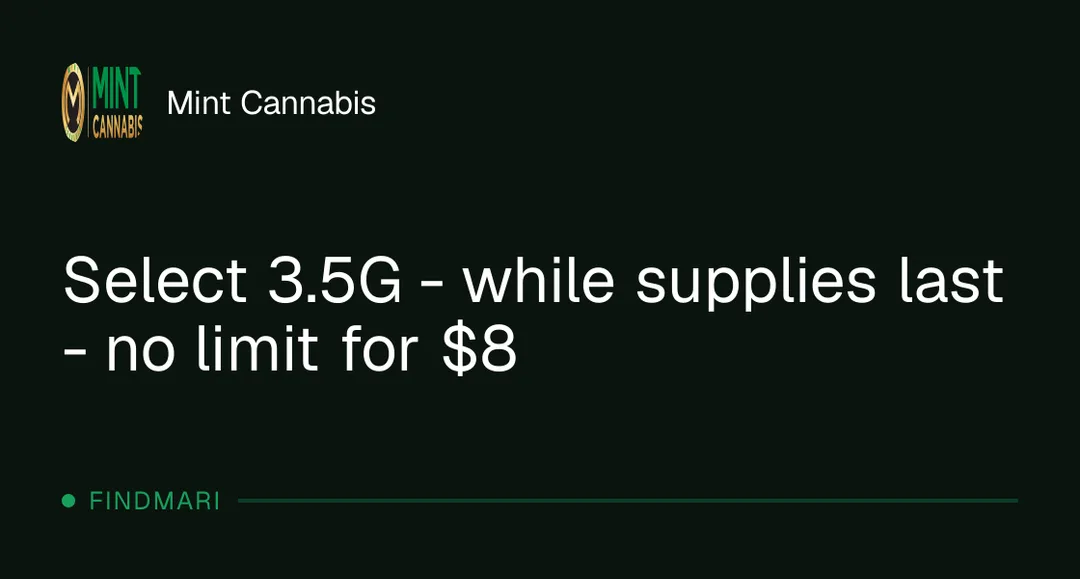 Mint Cannabis: Select 3.5G - while supplies last - no limit for $8, flower deal in Florida