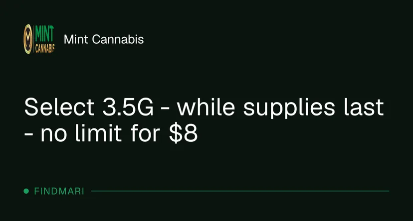 Mint Cannabis: Select 3.5G - while supplies last - no limit for $8, flower deal in Florida
