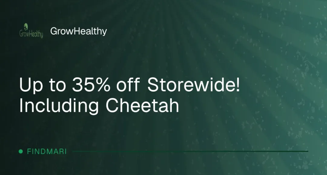 GrowHealthy: Up to 35% off Storewide! Including Cheetah